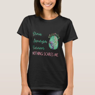Gehirnaneurysma Survivor Nothing Scares Me 1 T-Shirt