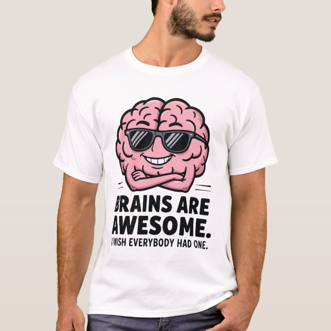 Gehirne sind großartig T-Shirt (Vorderseite)