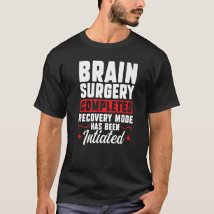 Gehirnoperation abgeschlossen Erholung Gehirn Ersa T-Shirt