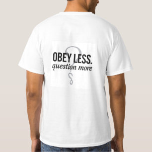 Gehorche weniger. Frage mehr - ungewöhnlich gestal T-Shirt