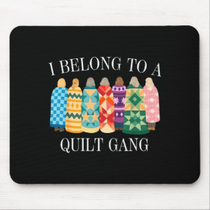 Gehöre zur Quilt-Gang lustiges Quilting-Liebhaber- Mousepad