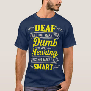Gehörhaftes Bewusstsein Intelligente Taubheit Hö T-Shirt