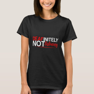 Gehörlos nicht hören T-Shirt