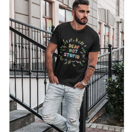 Gehörlose nicht dumme Hörstörungen Bewusstsein T-Shirt