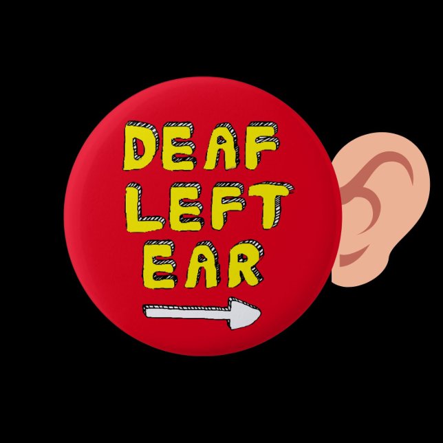 Gehörlose verlassen Ohrenpartie Schwerhörigkeit Button (Deaf in left ear)