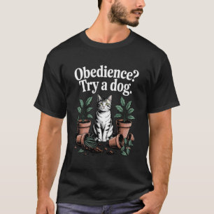 Gehorsam Versuche Ein Hund Katzenliebhaber Kätzche T-Shirt