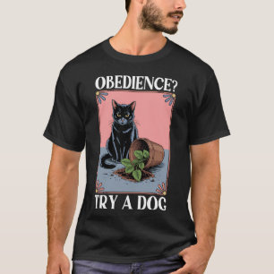 Gehorsam Versuchen Sie Ein Hund Katzenliebhaber Ki T-Shirt