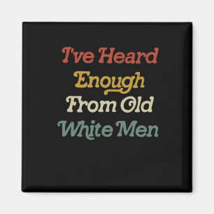 Gehört genug von alten Weißen Weibchen Magnet