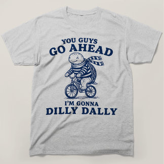 Geht Ihr Schon Vor Ich Werde Mich Noch Ein Bissche T-Shirt