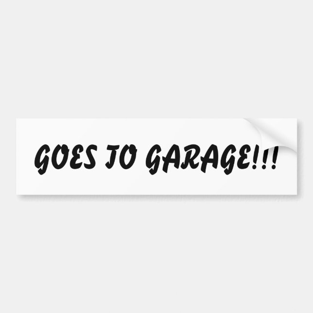 Geht in die Garage!!!Autoaufkleber! Autoaufkleber (Vorne)