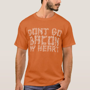 Geht nicht Speck mein Herz T-Shirt