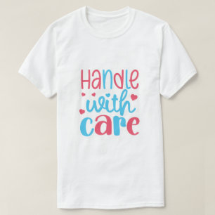 Geht vorsichtig damit um T-Shirt