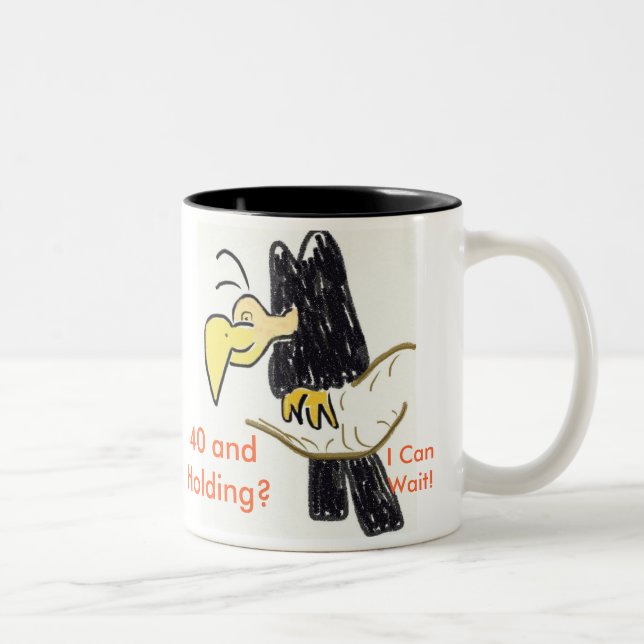 Geier, 40 und Halten? , I CanWait!  Tasse (Rechts)