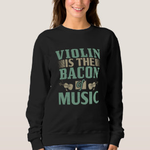 Geige - Geige ist das Becken der Musik Sweatshirt