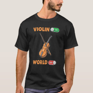 Geige in der Welt des Geiolinisten T-Shirt