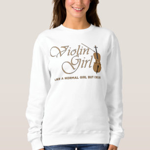 Geigenmädchen, wie ein normales Mädchen, aber cool Sweatshirt