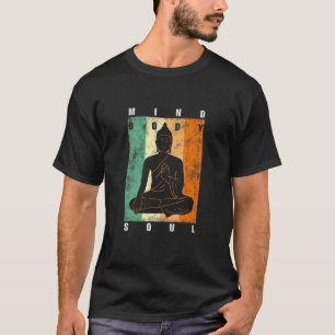 Geist Körper Seele Yoga Zitate Buddha Meditation R T-Shirt
