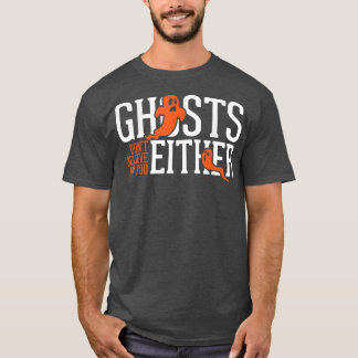 Geister glauben nicht an deinen Geisterjäger P T-Shirt
