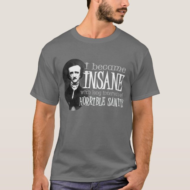 Geisteskrankes Zitat Poe T-Shirt (Vorderseite)