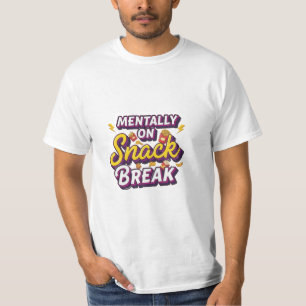 Geistig auf Snackpause Lustiges Design T-Shirt