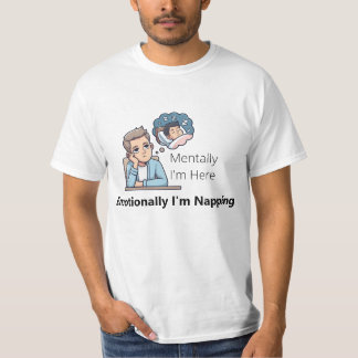 Geistig bin ich hier, emotional döse ich" T-Shirt