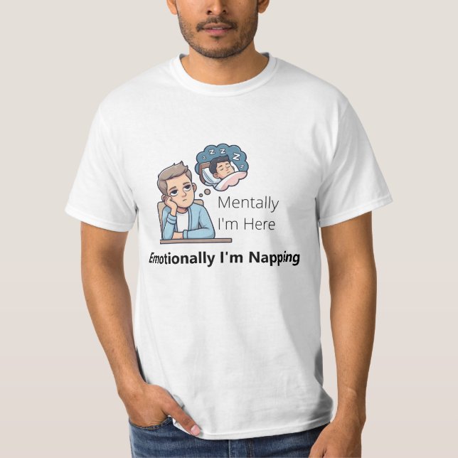 Geistig bin ich hier, emotional döse ich"  T-Shirt (Vorderseite)