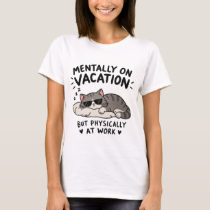 Geistig im Urlaub Lustige Katze Arbeits Humor T-Shirt