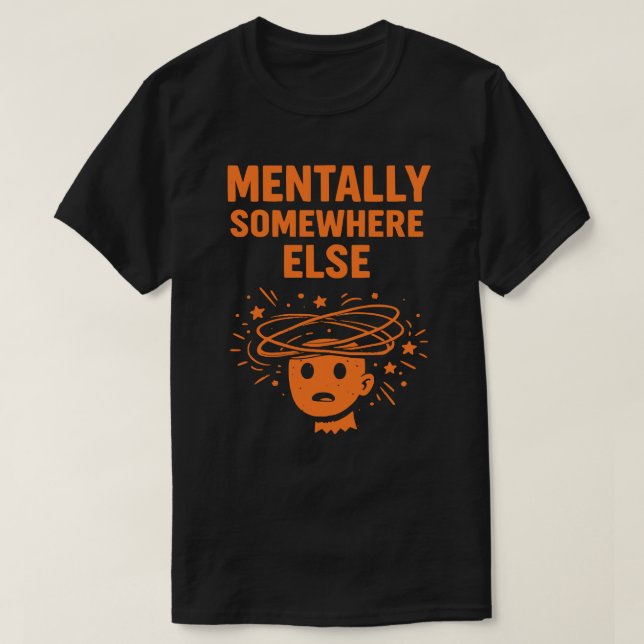 Geistig woanders Unisex Lustig T-Shirt (Design vorne)