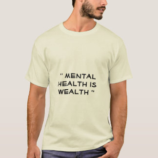 geistige Gesundheit ist Wohlstand T-Shirt