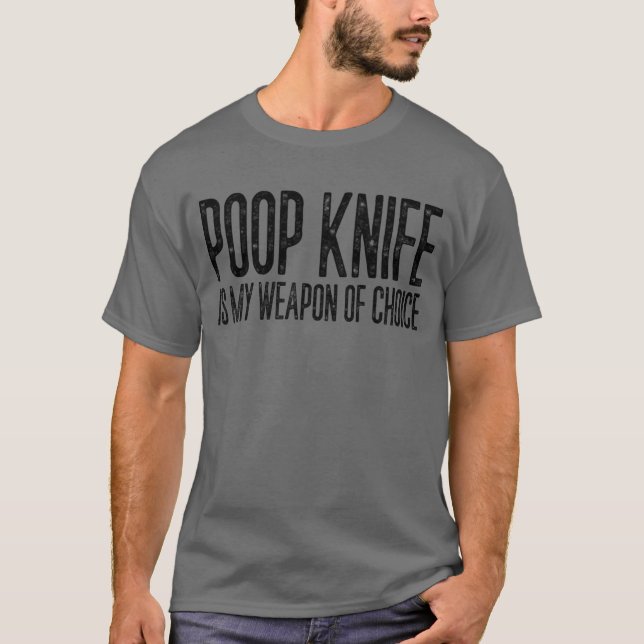 Gekackt Messer ist meine Waffe des Choice Gag Kack T-Shirt (Vorderseite)