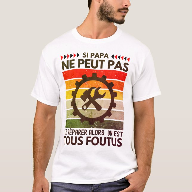 Gekenne peut pas le réparer alors on est foutus T-Shirt (Vorderseite)