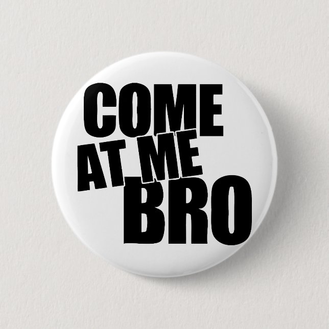 Gekommen an mir Bro Button (Vorderseite)