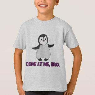 Gekommen an mir, Bro Pinguin T-Shirt