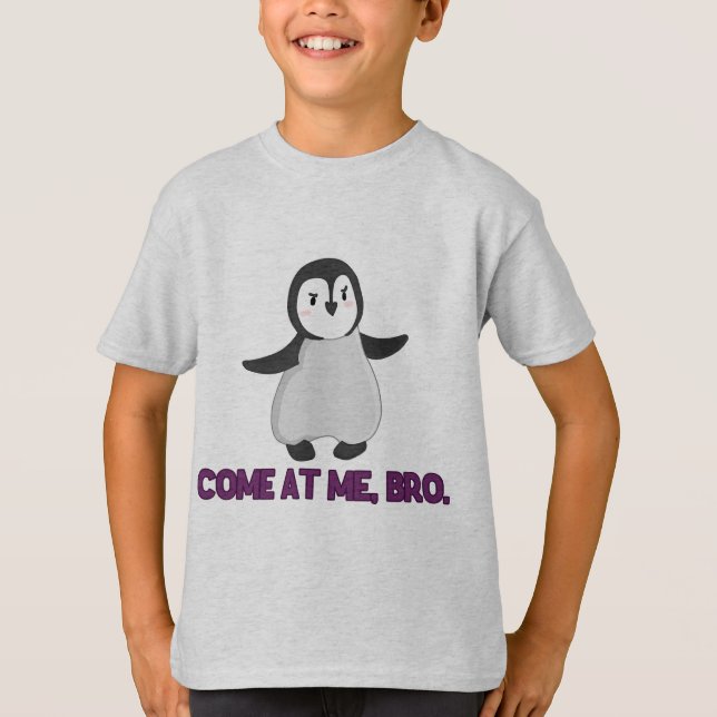Gekommen an mir, Bro Pinguin T-Shirt (Vorderseite)