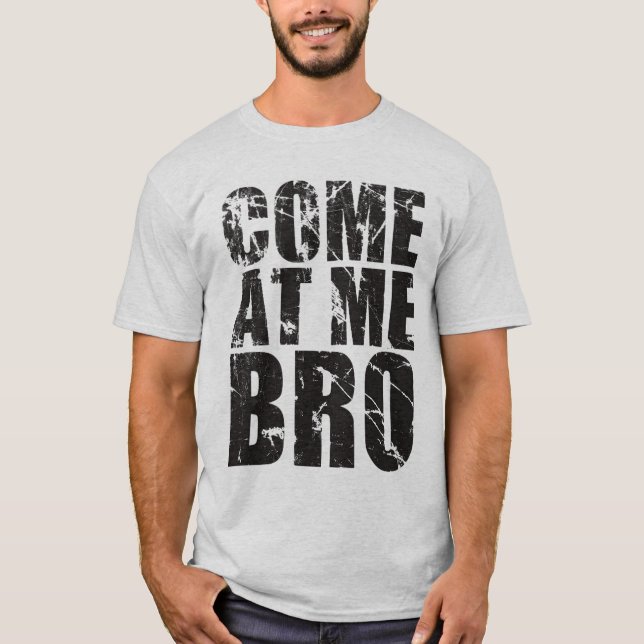 gekommen an mir bro! Shirt (Vorderseite)