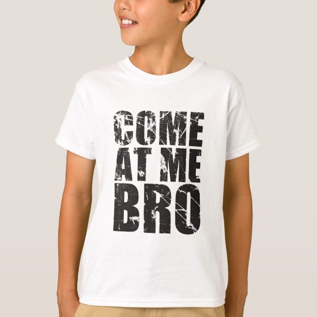 Gekommen an mir Bro T-Shirt (Vorderseite)
