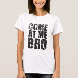 Gekommen an mir Bro T-Shirt