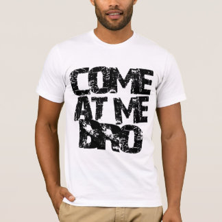 GEKOMMEN AN MIR BRO!!!!! T-SHIRT