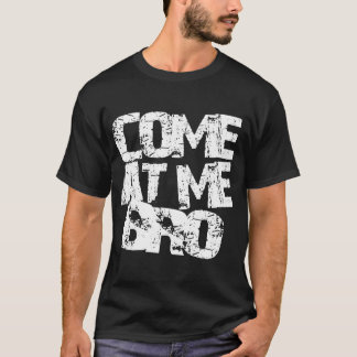 GEKOMMEN AN MIR BRO!!! T-SHIRT