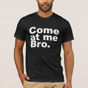 Gekommen an mir bro T-Shirt