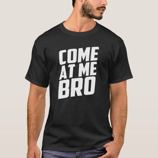 gekommen an mir bro T-Shirt (Vorderseite)