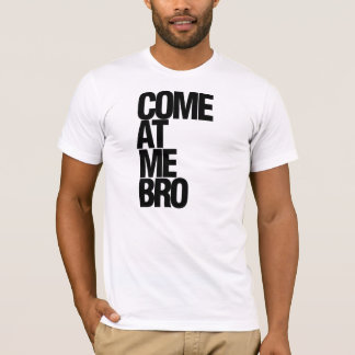 Gekommen an mir, bruh T-Shirt