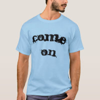 Gekommen auf T - Shirt-Männer