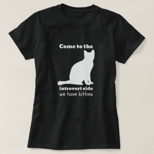 Gekommen zur Introvert Seite - wir haben Kätzchen T-Shirt