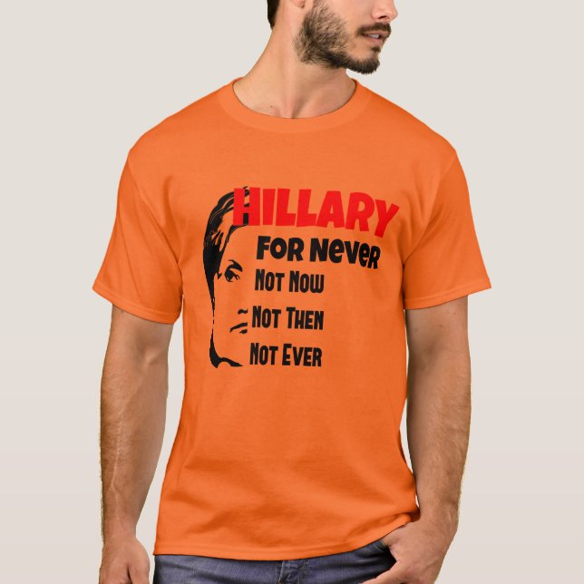 Gekrümmte Hillary Clinton für Präsidenten Never T-Shirt (Vorderseite)
