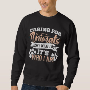Gekümmert für Tiere ist nicht das, was ich tue, we Sweatshirt