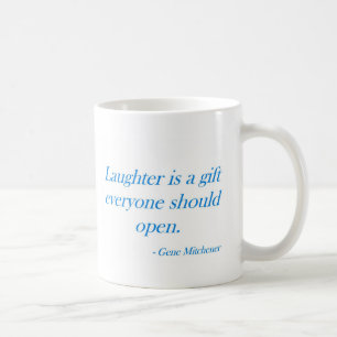 Gelächter ist ein Geschenk… Tasse