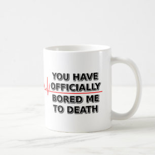 gelangweilt mich zum Tod des lustigen Mug-Spaßes Tasse