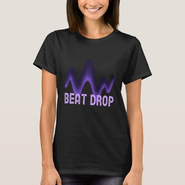 Gelassen, dass Beat Drop DJ Music Mixer Digital So T-Shirt (Vorderseite)