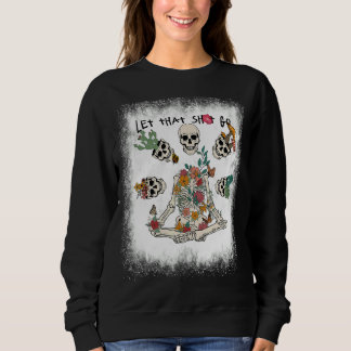 Gelassen, dass Sh Go Blumenskelett Doing Yoga Sweatshirt
